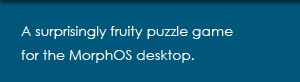 A surprisingly fruity puzzle game for the MorphOS desktop.